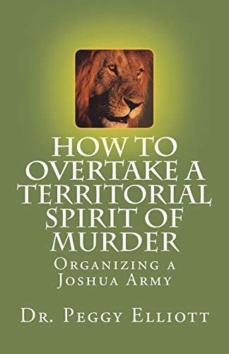 How To Overtake A Territorial Spirit Of Murder Organizing A Joshua