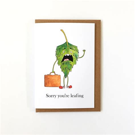 Your support and encouragement really helped me during hope this article provides useful insight on how to approach your next message in a farewell card. Sorry You're Leafing - Humour Leaving Card - New Job - Sorry You're Leaving - Travelling - Puns ...