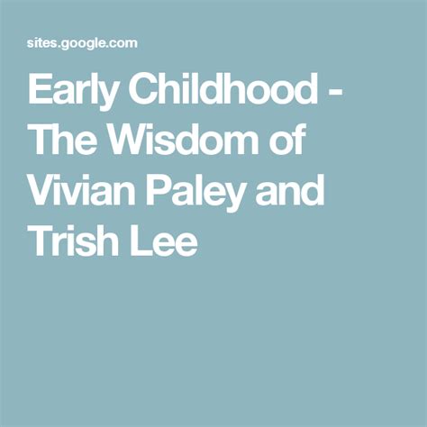 Early Childhood The Wisdom Of Vivian Paley And Trish Lee Early