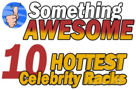 Something Awesomes 10 Hottest Celebrity Racks