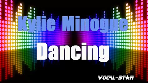 Dancing Kylie Minogue Karaoke Version With Lyrics Hd Vocal Star