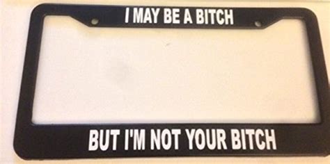 I May Be A Bitch But Im Not Your Bitch Black License Etsy
