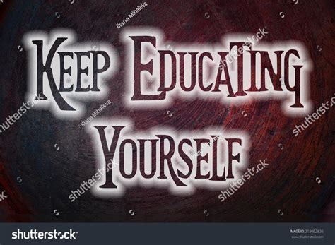 Keep Educating Yourself Concept Text On Stock Illustration 218052826