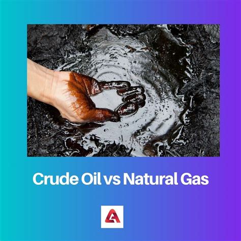 Difference Between Crude Oil And Natural Gas
