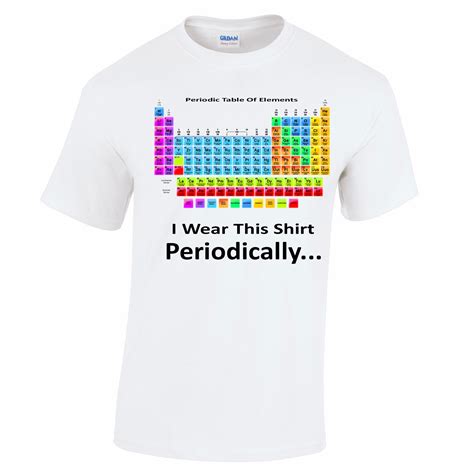 I Wear This Men S Funny T Shirt Periodically Periodic Table Of Elements