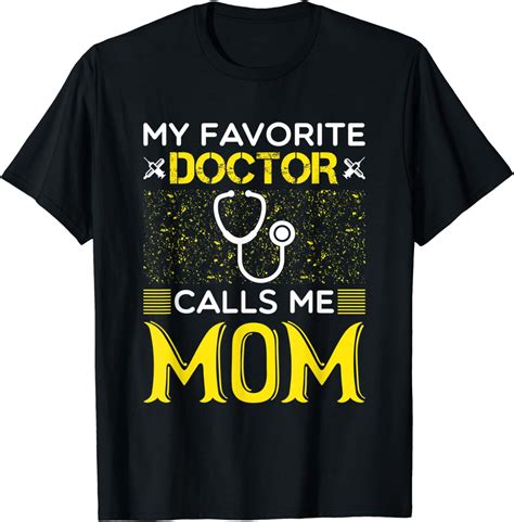 My Favorite Doctor Calls Me Mom Medical Mothers Day T T