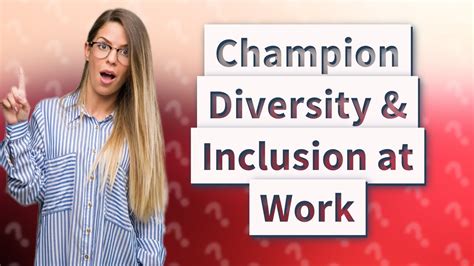 How Can I Champion Diversity And Inclusion At My Workplace Youtube