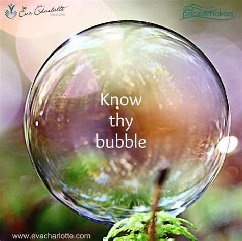 We All Live In Our Own Individual Bubble Of Perception Know Thy