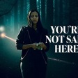 You're Not Safe Here - Rotten Tomatoes