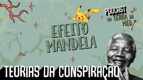 Efeito Mandela E Suas Teorias Da ConspiraÇÃo Podcast Youtube