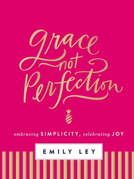 Grace Not Perfection Embracing Simplicity Celebrating Joy