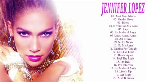 Jennifer Lopez Greatest Hits Full Album The Best Songs Of Jennifer