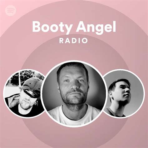 Booty Angel Radio Playlist By Spotify Spotify