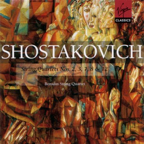 String Quartets Nos 2 3 7 8 And 12 By Dmitri Shostakovich Borodin