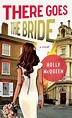 There Goes the Bride | Book by Holly McQueen | Official Publisher Page ...