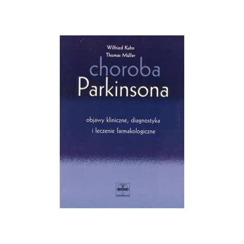 Choroba Parkinsona Objawy Kliniczne Diagnostyka I Leczenie