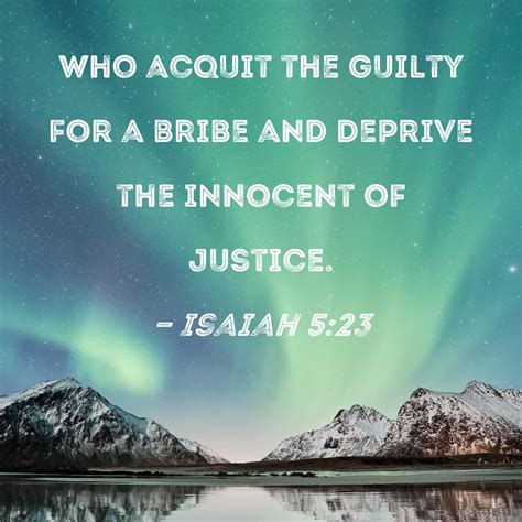 Isaiah 523 Who Acquit The Guilty For A Bribe And Deprive The Innocent