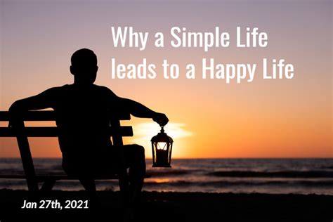 Why A Simple Life Leads To A Happy Life Idose