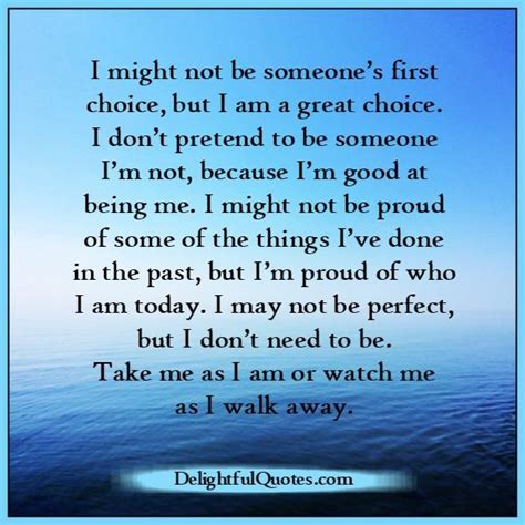 You May Not Be Someones First Choice Delightful Quotes
