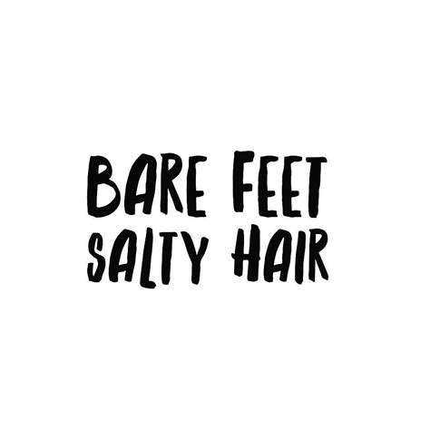 I suppose the fundamental distinction between shakespeare and myself is one of treatment. bare feet salty hair summer quotes | beach | ocean ...