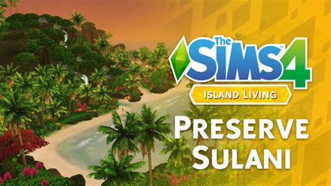 The Sims 4 Island Living Guide To Sulanis Ecosystem