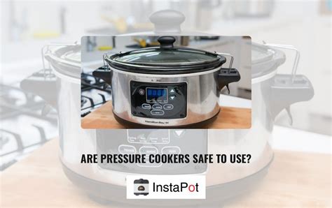 pressure safe cookers instapot