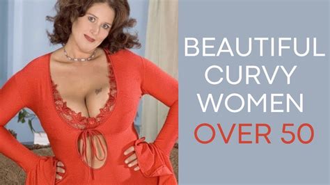 Big Curvy Beautiful Women Over 50 Youtube
