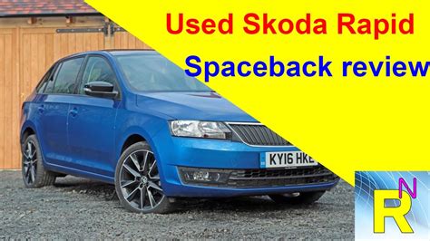 Car Review Used Skoda Rapid Spaceback Review Read Newspaper Tv
