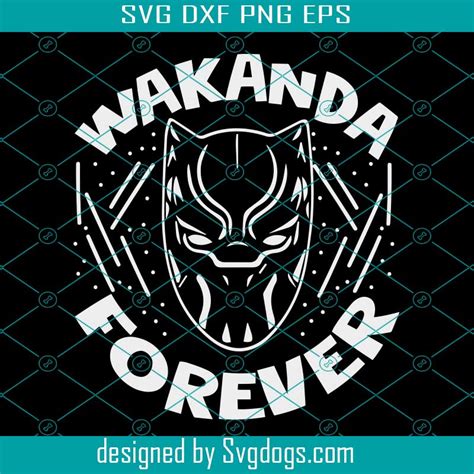 Wakanda Svg Wakanda Forever Svg Black Panther Svg Svg Eps Dxf Png