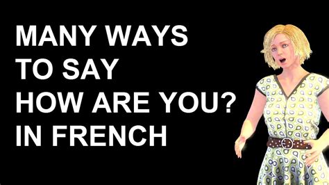 French Lesson 201 - How to say HOW ARE YOU in French GREETINGS Comment ...