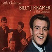 Little Children - Album by Billy J. Kramer & The Dakotas | Spotify