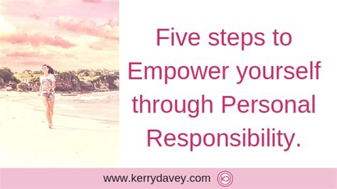 Five Steps To Empower Yourself Through Personal Responsibility