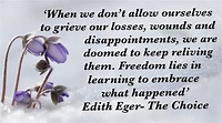 Edith Eger quote from The Choice Suffering Healing Embrace your past ...