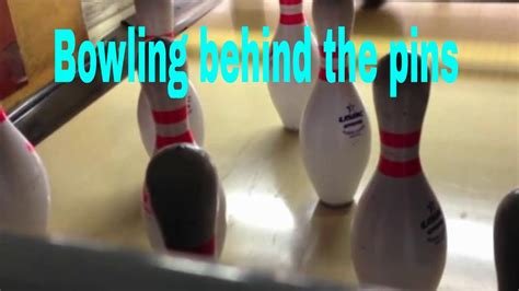 Bowling Behind The Pins Youtube