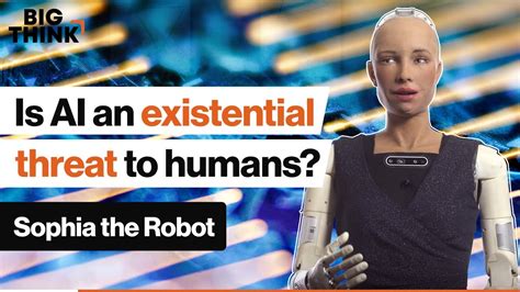 Ask Sophia The Robot Is Ai An Existential Threat To Humans Sophia The Robot Big Think