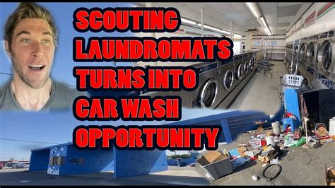 Scouting Laundromats Turns Into Car Wash Opportunity Youtube