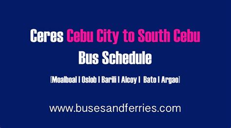 2021 Ceres Bus Schedule From Cebu City To South Cebu Buses And Ferries