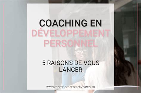 coaching en développement personnel 5 raisons de vous lancer