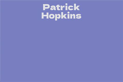 Patrick Hopkins Facts Bio Career Net Worth Aidwiki