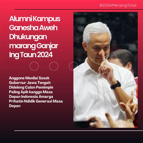 Alumni Kampus Ganesha Aweh Dhukungan Marang Ganjar Ing Taun 2024