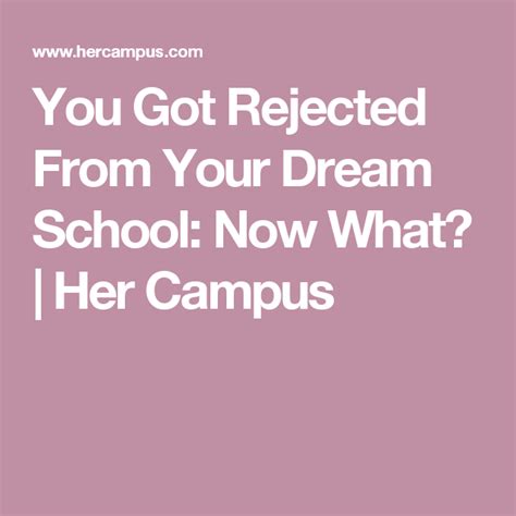 You Got Rejected From Your Dream School Now What Dream School