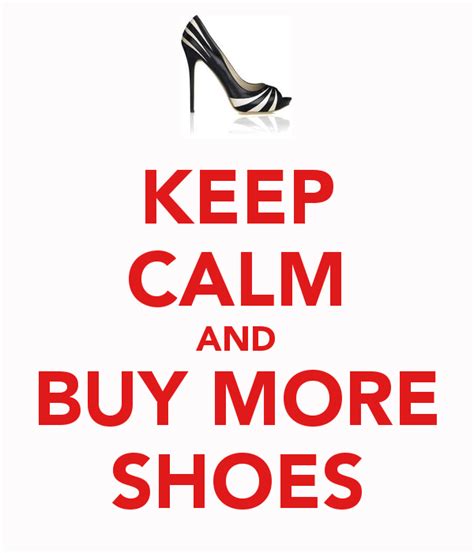 Keep Calm And Buy More Shoes Keep Calm Signs Keep Calm Quotes Keep