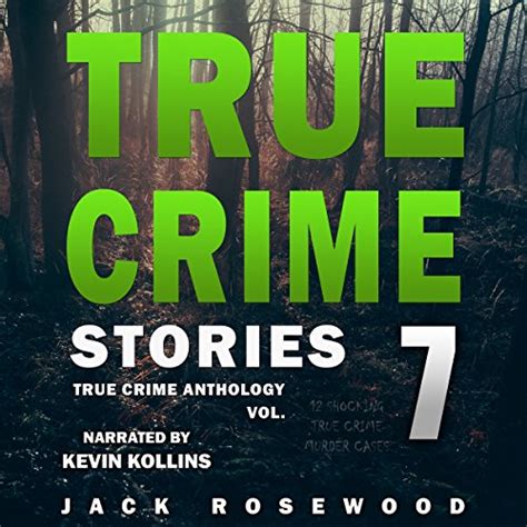 true crime stories volume 7 12 shocking true crime murder cases true crime anthology audio