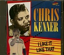Chris Kenner CD: I Like It Like That (CD) - Bear Family Records