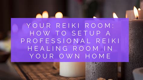 Your Reiki Room How To Setup A Professional Reiki Healing Room In Your