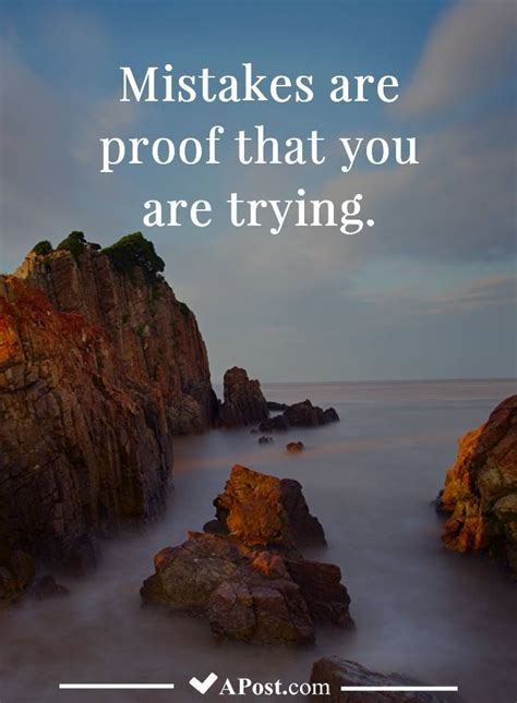Mistakes Are Proof That You Are Trying Quotes Inspirational
