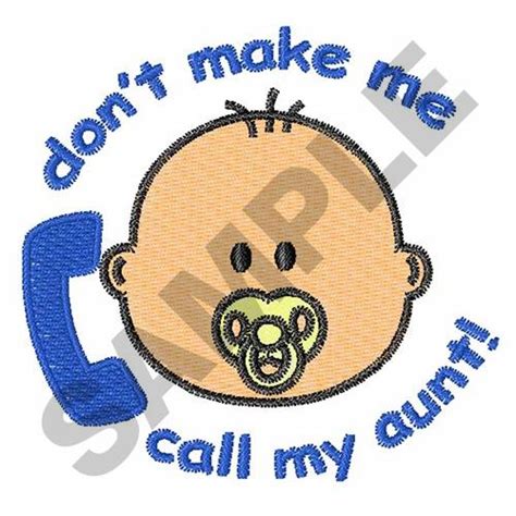 Dont Make Me Call My Aunt Embroidery Design Annthegran