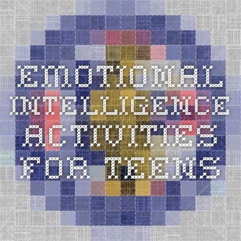 Emotional Intelligence Activities For Teens Emotional Intelligence