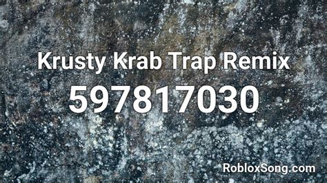 Krusty Krab Trap Remix Roblox Id Roblox Music Codes