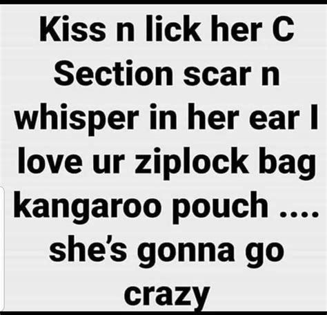 kiss n lick her c section scar n whisper in her ear i love ur ziplock bag kangaroo pouch she s